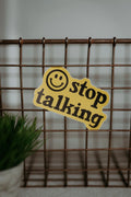 Sticker- Stop Talking with Smiley Face